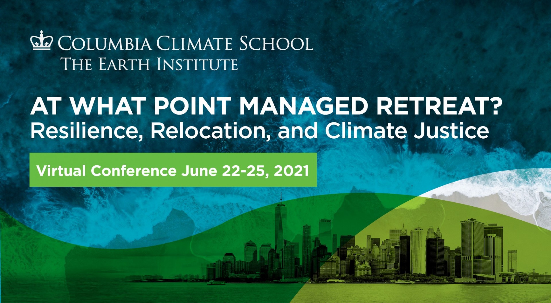 Blue colored banner that reads: At What Point Managed Retreat? Resilience, Relocation and Climate Justice, Virtual Conference June 2021, with visual of New York City skyline